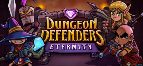 地牢守护者：永恒（Dungeon Defenders Eternity）|解压即玩|