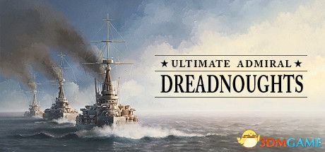 终极海军上将：无畏舰（Ultimate Admiral: Dreadnoughts）Alpha版 |解压即玩|