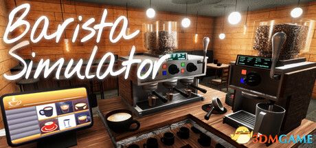 咖啡师模拟器（Barista Simulator）Early Access |解压即玩|