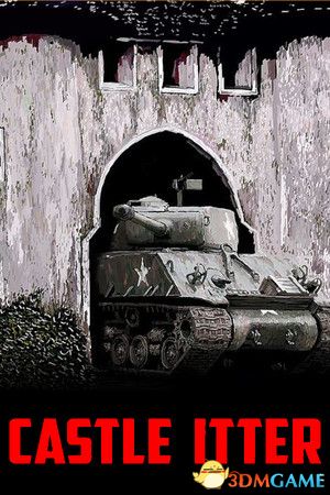 伊特城堡（Castle Itter - The Strangest Battle of WWII）v7453636 |解压即玩|