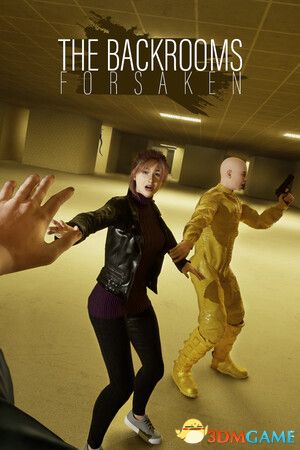 后室：被遗弃者（The Backrooms: Forsaken）|解压即玩|