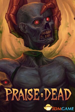 赞美死者(Praise Dead)官方中文 Build 15204371 |解压即玩|