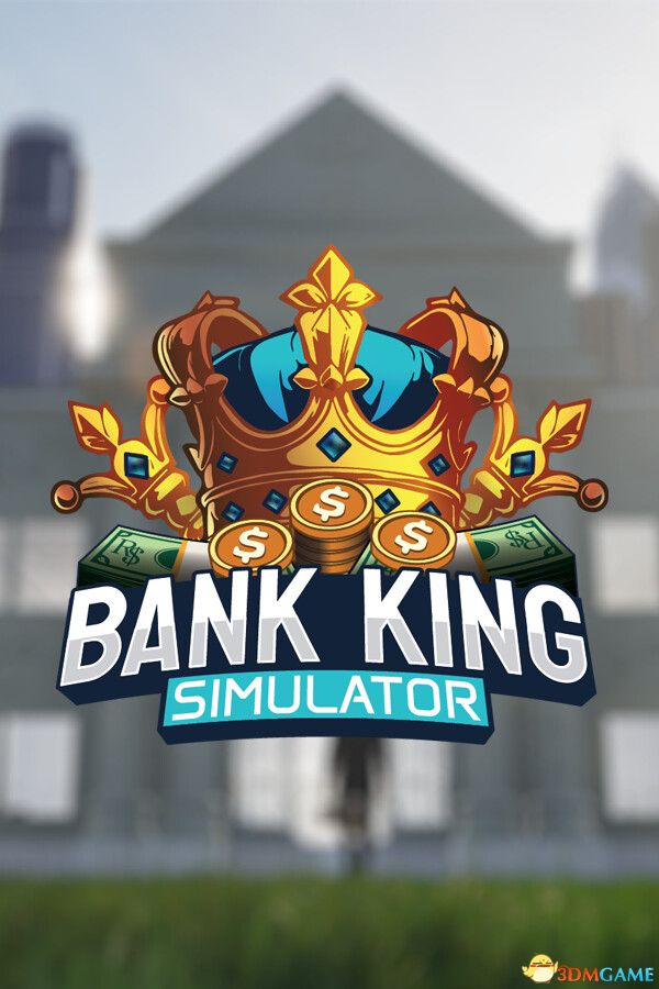 银行之王模拟器(Bank King Simulator)Early Access |解压即玩|