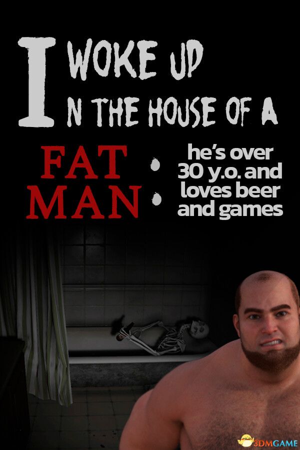 醒在胖子屋里：他三十多岁爱啤酒与游戏（I woke up in the house of a fat man）|解压即玩|
